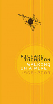 Richard Thompson: Walking on a Wire: Richard Thompson (1968-2009)